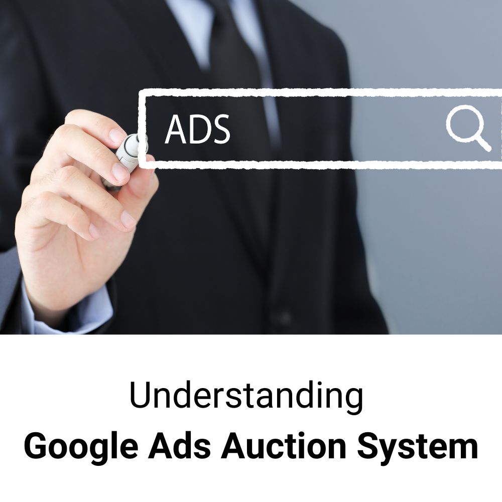 Understanding Google Ads Auction System